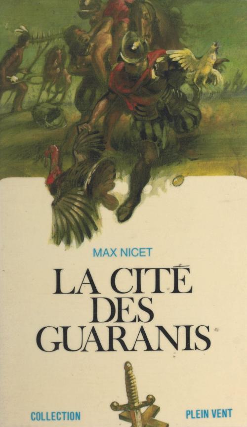 Cover of the book La cité des Guaranis by Max Nicet, André Massepain, (Robert Laffont) réédition numérique FeniXX