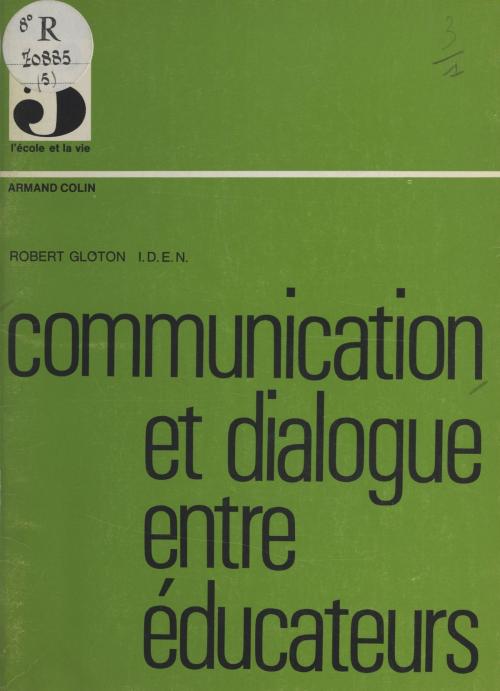 Cover of the book Communication et dialogue entre éducateurs by Henri Bassis, Robert Gloton, Gilbert Trenado, FeniXX réédition numérique