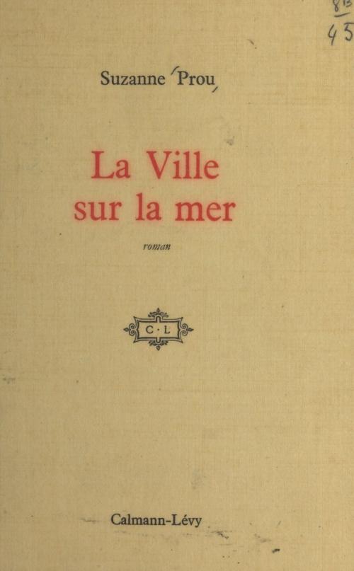 Cover of the book La ville sur la mer by Suzanne Prou, FeniXX réédition numérique