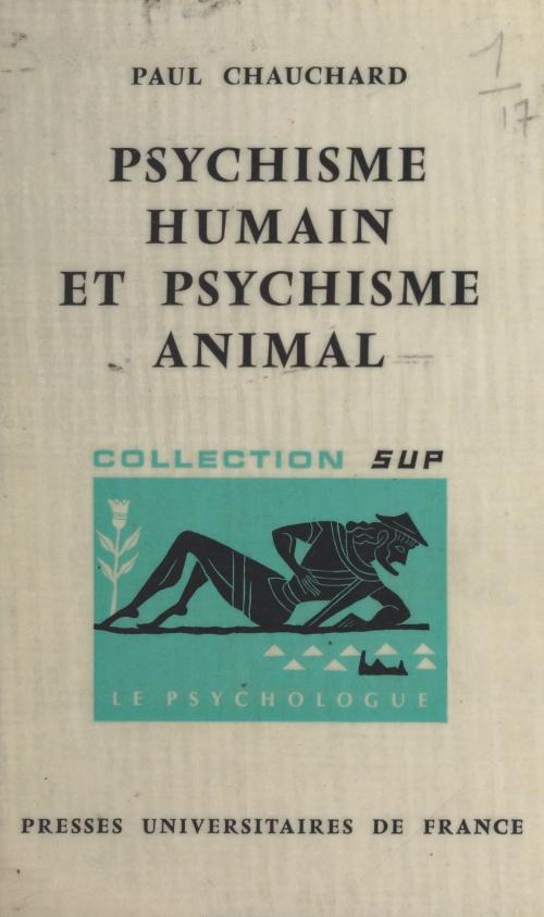 Cover of the book Psychisme humain et psychisme animal by Paul Chauchard, Paul Fraisse, (Presses universitaires de France) réédition numérique FeniXX