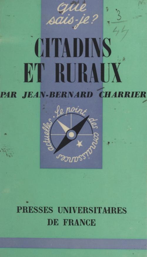 Cover of the book Citadins et ruraux by Jean-Bernard Charrier, Paul Angoulvent, (Presses universitaires de France) réédition numérique FeniXX