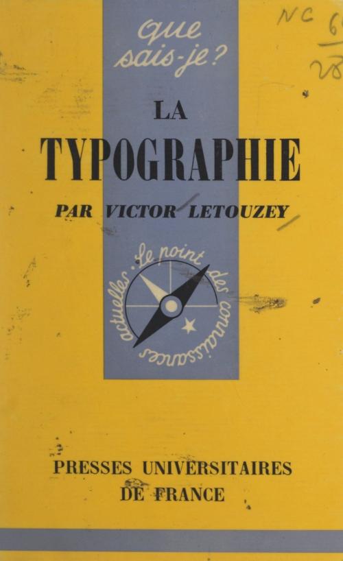 Cover of the book La typographie by Victor Letouzey, Paul Angoulvent, (Presses universitaires de France) réédition numérique FeniXX