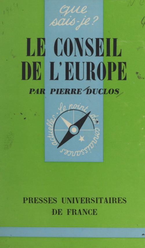 Cover of the book Le Conseil de l'Europe by Pierre Duclos, Thomas Hamoniaux, Paul Angoulvent, (Presses universitaires de France) réédition numérique FeniXX