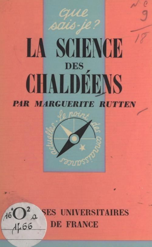 Cover of the book La science des Chaldéens by Marguerite Rutten, Paul Angoulvent, (Presses universitaires de France) réédition numérique FeniXX