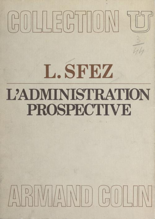 Cover of the book L'administration prospective by Lucien Sfez, Roland Drago, Armand Colin (réédition numérique FeniXX)