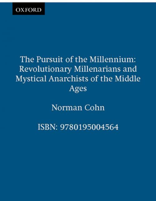 Cover of the book The Pursuit of the Millennium: Revolutionary Millenarians and Mystical Anarchists of the Middle Ages by Norman Cohn, Oxford University Press, USA