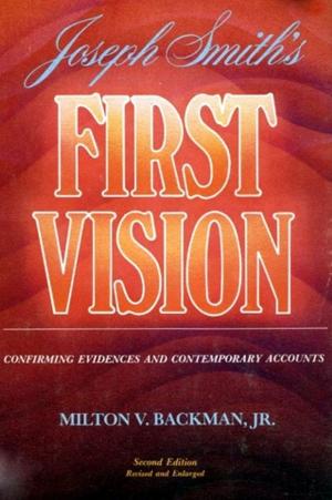 Book cover of Joseph Smith's First Vision: Confirming Evidences and Contemporary Accounts
