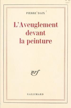 Cover of the book L'aveuglement devant la peinture by Jean-Pierre Faye