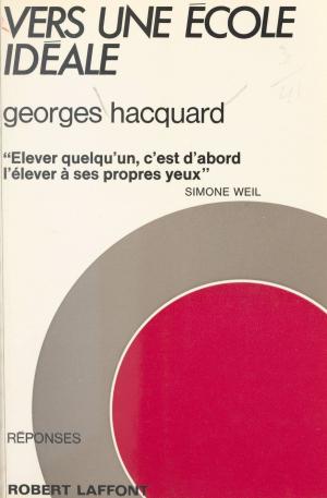 Cover of the book Vers une école idéale by Jérôme Deshusses, Jean-François Revel