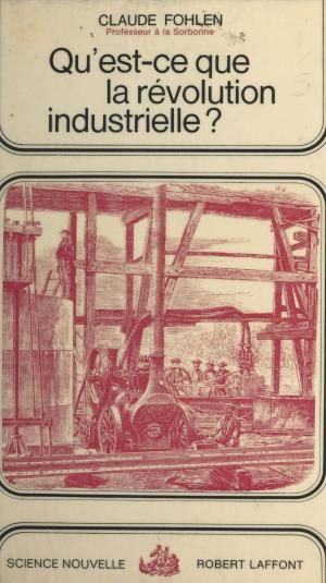 Cover of the book Qu'est-ce que la révolution industrielle ? by Henry Durrant, Francis Mazière