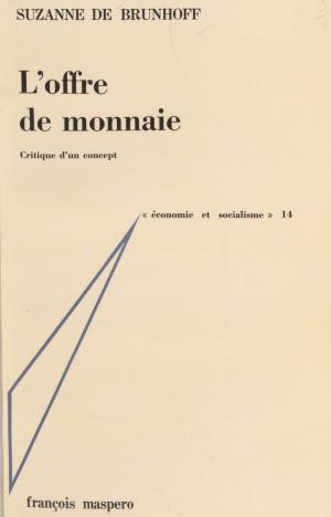 Cover of the book L'offre de monnaie by Jean Gadrey
