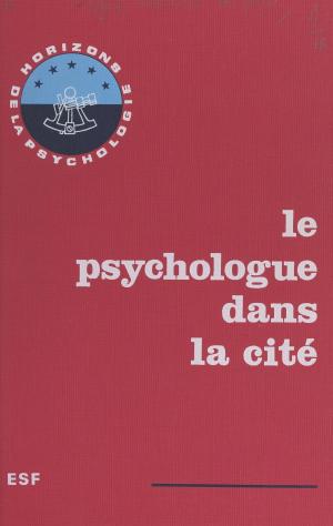 Cover of the book Le psychologue dans la cité by Renée-Paule Guillot