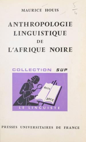 Cover of the book Anthropologie linguistique de l'Afrique noire by Michel Privat de Garilhe, Paul Angoulvent