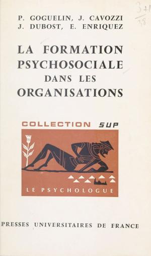 Cover of the book La formation psychosociale dans les organisations by Jean Tricart, Pierre George
