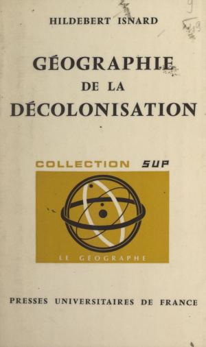 Cover of the book Géographie de la décolonisation by Judith E. Schlanger, Félix Alcan, Pierre-Maxime Schuhl