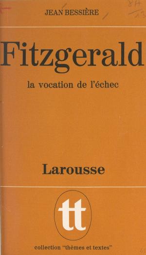 Book cover of Fitzgerald, la vocation de l'échec