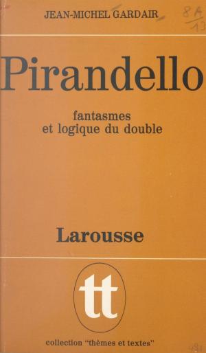 Cover of the book Pirandello by Gérard Durozoi, Jean-Pol Caput, Jacques Demougin