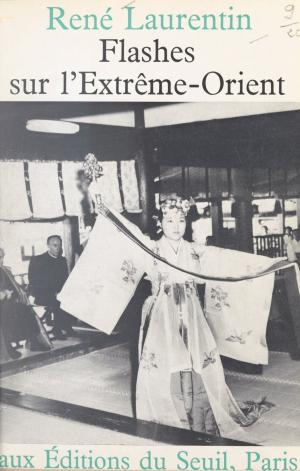 Cover of the book Flashes sur l'Extrême-Orient by Michael Riffaterre, Gérard Genette, Tzvetan Todorov