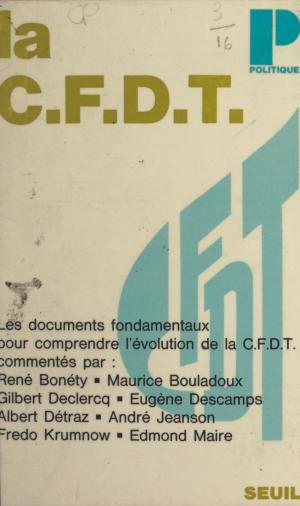 Cover of the book La C.F.D.T. by Jean-Philippe Faivret, Jean-Louis Missika, Dominique Wolton