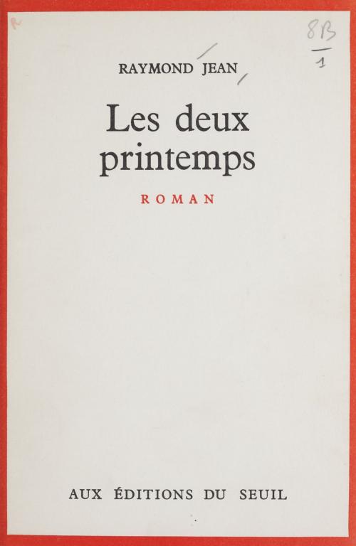 Cover of the book Les deux printemps by Raymond Jean, Seuil (réédition numérique FeniXX)