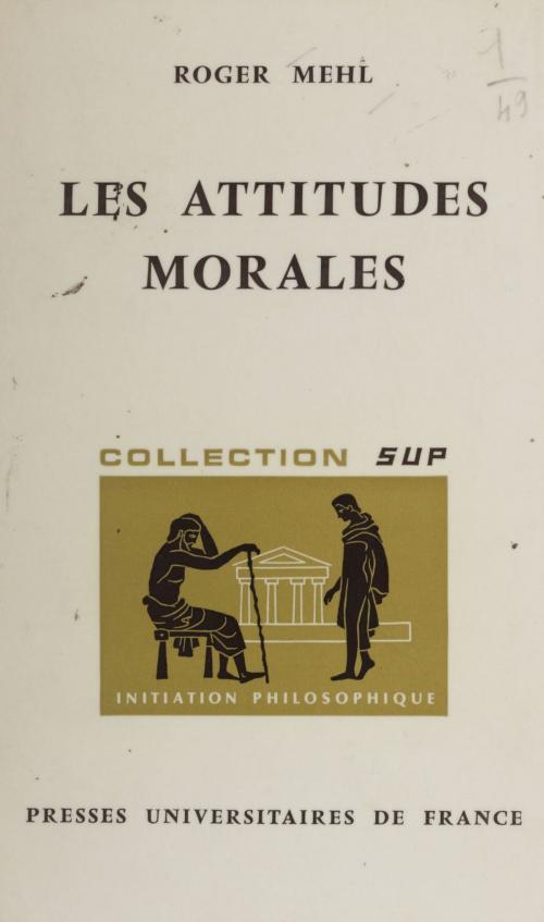 Cover of the book Les attitudes morales by Roger Mehl, Jean Lacroix, Presses universitaires de France (réédition numérique FeniXX)