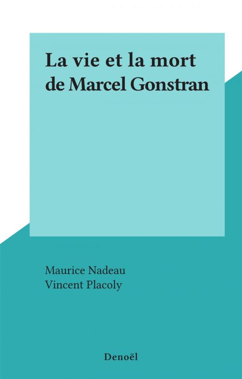 Cover of the book La vie et la mort de Marcel Gonstran by Vincent Placoly, (Denoël) réédition numérique FeniXX