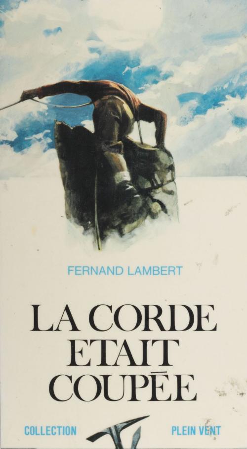 Cover of the book La corde était coupée by André Massepain, Fernand Lambert, Robert Laffont (réédition numérique FeniXX)