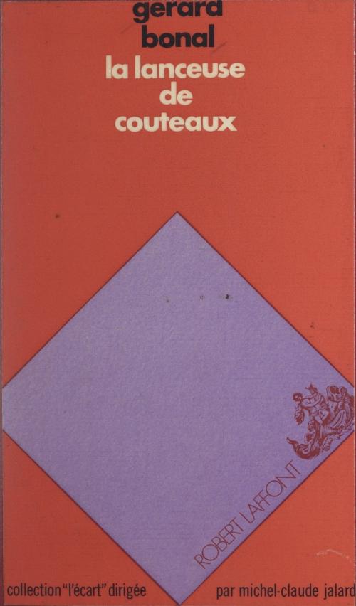 Cover of the book La lanceuse de couteaux by Gérard Bonal, Michel-Claude Jalard, (Robert Laffont) réédition numérique FeniXX