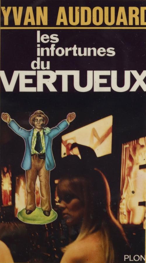 Cover of the book Les infortunes du vertueux by Yvan Audouard, Plon (réédition numérique FeniXX)