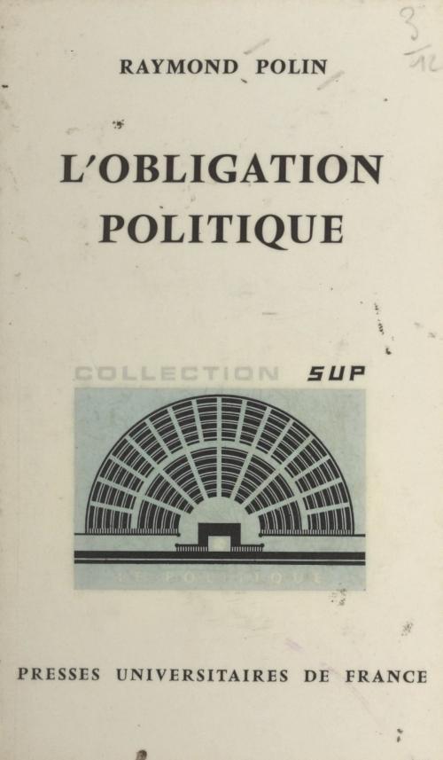 Cover of the book L'obligation politique by Raymond Polin, Georges Lavau, (Presses universitaires de France) réédition numérique FeniXX