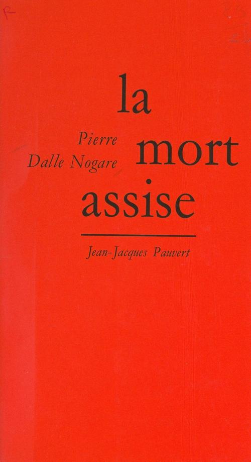 Cover of the book La mort assise by Pierre Dalle Nogare, (Pauvert) réédition numérique FeniXX