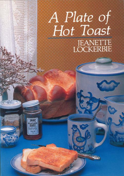 Cover of the book A Plate Of Hot Toast by Jeanette Lockerbie, Moody Publishers