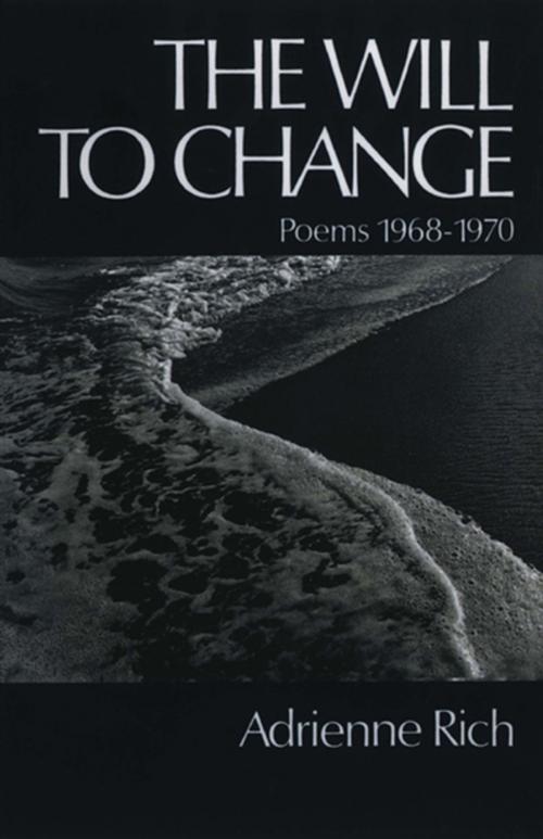 Cover of the book The Will to Change: Poems 1968-1970 by Adrienne Rich, W. W. Norton & Company