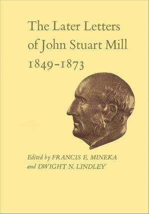 Book cover of The Later Letters of John Stuart Mill 1849-1873