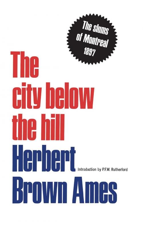 Cover of the book The City Below The Hill by Herbert Brown Ames, University of Toronto Press, Scholarly Publishing Division
