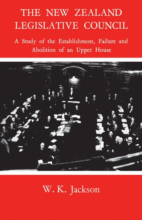 Cover of the book The New Zealand Legislative Council by William Jackson, University of Toronto Press, Scholarly Publishing Division