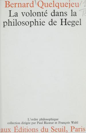 Cover of the book La volonté dans la philosophie de Hegel by Daniel Cohn-Bendit, Jean-Pierre Duteuil, Alain Geismar