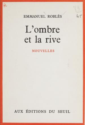 Cover of the book L'ombre et la rive by Raymond Jean