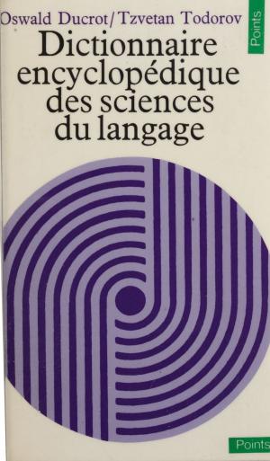 Cover of the book Dictionnaire encyclopédique des sciences du langage by Pascal Bruckner, Alain Finkielkraut