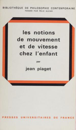 Cover of the book Les notions de mouvement et de vitesse chez l'enfant by Éric Alt, Irène Luc