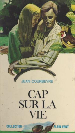 Cover of the book Cap sur la vie by Djelloul Marbrook