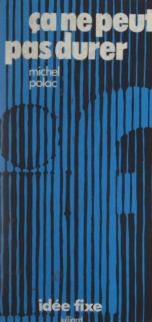 Cover of the book Ça ne peut pas durer by Jean Douassot, Maurice Nadeau