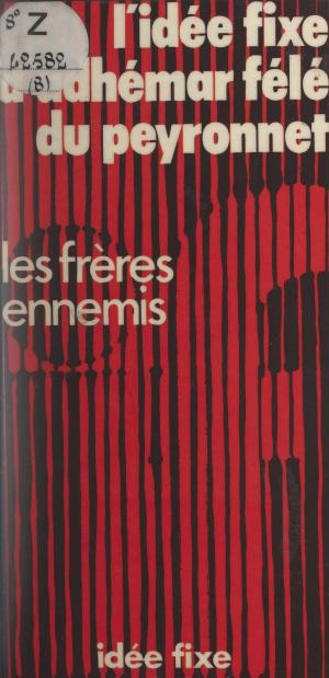 Cover of the book L'idée fixe d'Adhémar Félé du Peyronnet by Jean des Cars, Roger Commault