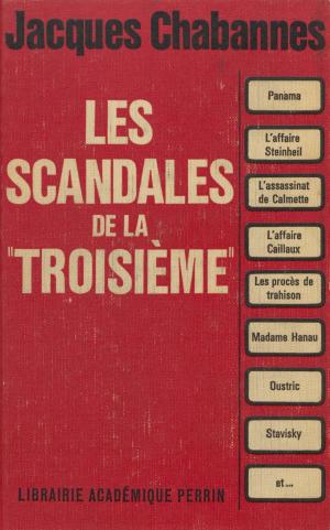 Cover of the book Les scandales de la Troisième by Jacques Chastenet