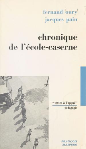 Cover of the book Chronique de l'école-caserne by Philippe Lombard