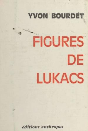 Cover of the book Figures de Lukács by Alain Bosquet