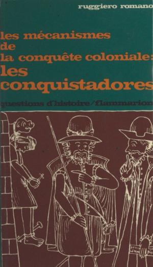 Book cover of Les mécanismes de la conquête coloniale, les conquistadores