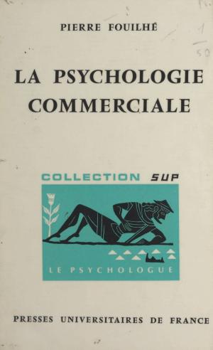 Cover of the book La psychologie commerciale by Jean-Jacques Wunenburger