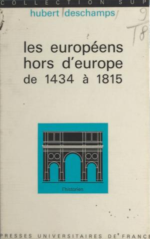 Cover of the book Les européens hors d'Europe, de 1434 à 1815 by Gabriel Madinier, Félix Alcan, René Le Senne