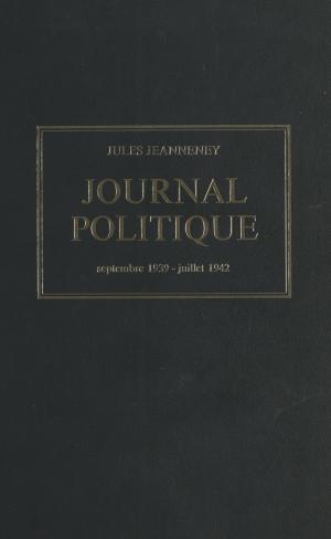 Cover of the book Journal politique, septembre 1939 - juillet 1942 by Pierre Brunel, Jean-Marc Moura